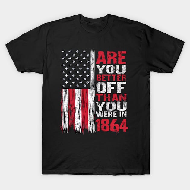 Are You Better Off Than You Were In 1864 Abortion Ruling T-Shirt by TeeShirt_Expressive